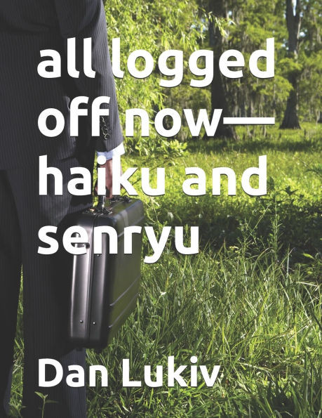 all logged off now-haiku and senryu