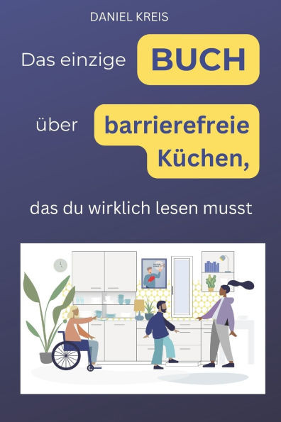 Das einzige Buch über barrierefreie Küchen, das Du wirklich lesen musst