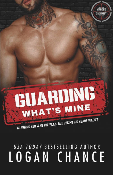 Guarding What's Mine: A Forced Proximity Bodyguard Romance