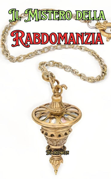 I Misteri della Rabdomanzia: Conoscere la Rabdomanzia
