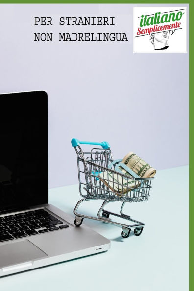 L'italiano per il commercio: Il linguaggio del commercio italiano spiegato in modo semplice e pratico
