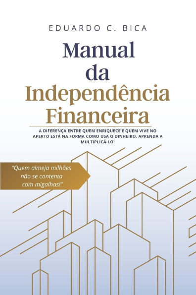 Manual da Independência Financeira: Como Multiplicar Seu Dinheiro