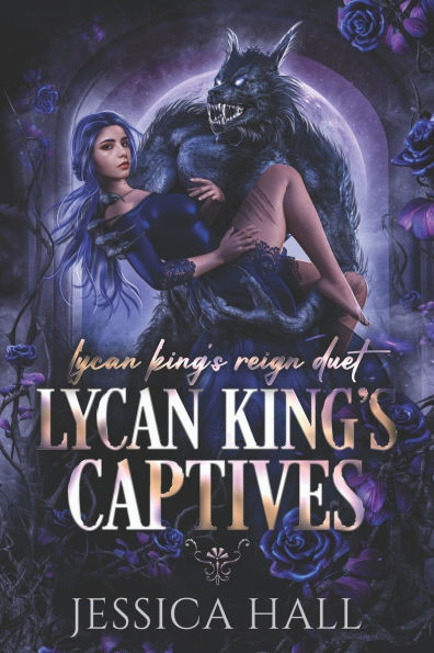 Lycan King's Captives: Lycan King Reign duet book 1 (A dark paranormal romance)