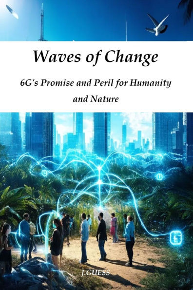 Waves of Change: 6G's Promise and Peril for Humanity and Nature