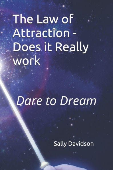 The Law of Attraction - Does it Really work: Dare to Dream
