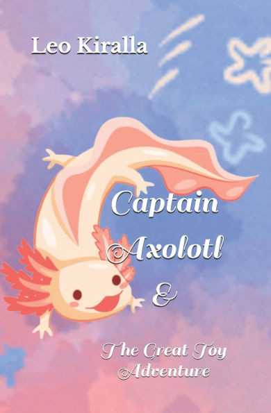 Captain Axolotl & The Great Toy Adventure