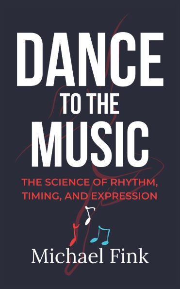 Dance to the Music: The Science of Rhythm, Timing, and Expression