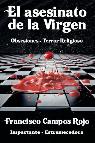 El asesinato de la Virgen: Obsesiones, Terror Religioso