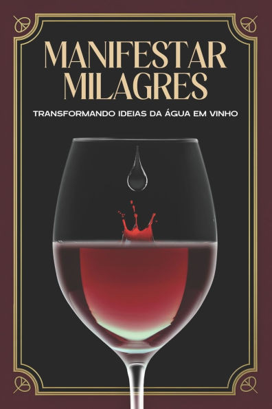 Manifestar Milagres: Transformando ideias da água em vinho