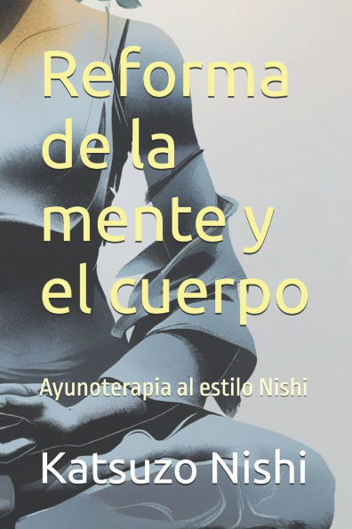 Reforma de la mente y el cuerpo: Ayunoterapia al estilo Nishi
