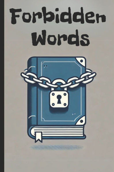 Forbidden Words: A Comprehensive Guide to Banned Books and the Fight for Freedom of Thought