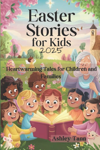 Easter Stories for Kids 2025: Heartwarming Tales for Children and Families