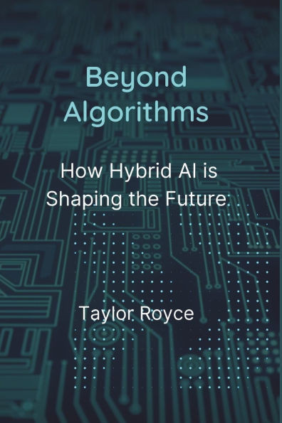 Beyond Algorithms: How Hybrid AI is Shaping the Future