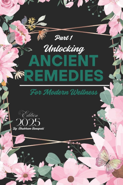 Unlocking Ancient Remedies for Modern Wellness: Alternative Health Remedies: Unlocking Nature's Best-Kept Healing Secrets