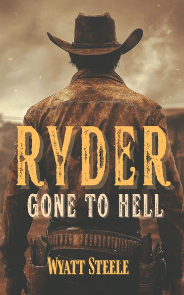 Ryder - Gone to Hell: A Classic Western Novel