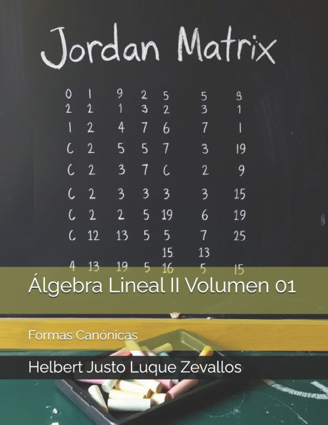 Álgebra Lineal II Volumen 01: Formas Canónicas