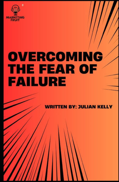 Overcoming the Fear of Failure