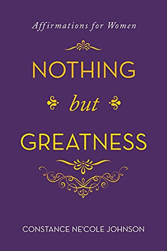 Nothing But Greatness: Affirmations For Women