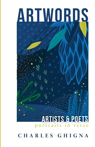 Artwords: Artists & Poets: Portraits In Verse