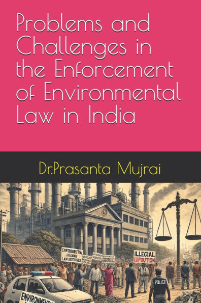 Problems and Challenges in the Enforcement of Environmental Law in India