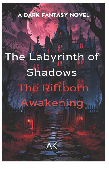 The Labyrinth of Shadows: The Riftborn Awakening (Book 1 of the Labyrinth of Shadows Series)