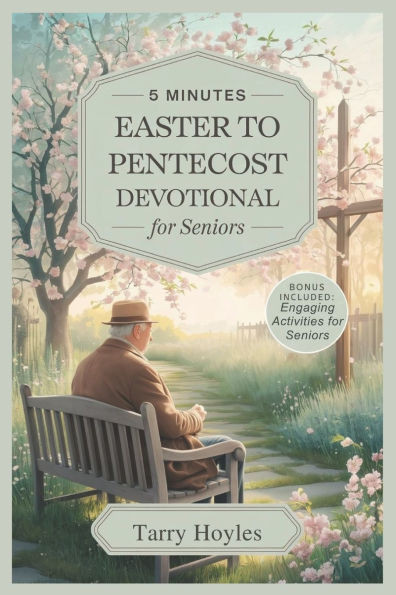 5 Minutes Easter To Pentecost Devotional For Seniors 2025: 50 Days Daily Reflections, Scripture, and Gentle Faith Activities to Inspire Hope, Deepen T