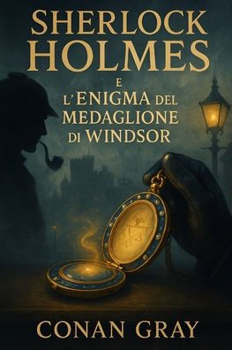 Sherlock Holmes e l 'Enigma del Medaglione di Windsor