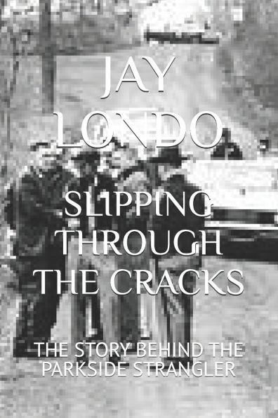 Slipping Through the Cracks: The Story Behind the Parkside Strangler