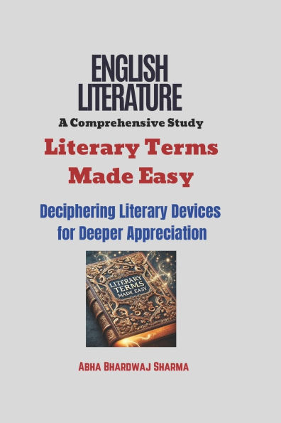 Literary Terms Made Easy: Deciphering Literary Devices for Deeper Appreciation - 9798316249237