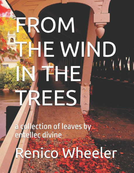 From the Wind in the Trees: a collection of leaves by entellec divine