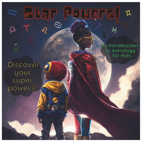 Star Powers!: An Introduction to Astrology for Kids