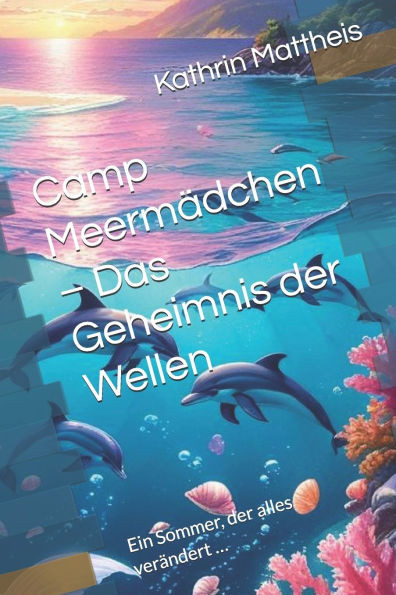 Camp Meermädchen - Das Geheimnis der Wellen: Ein Sommer, der alles verändert ...