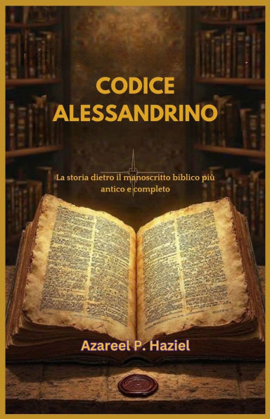 Codice Alessandrino: La storia dietro il manoscritto biblico più antico e completo