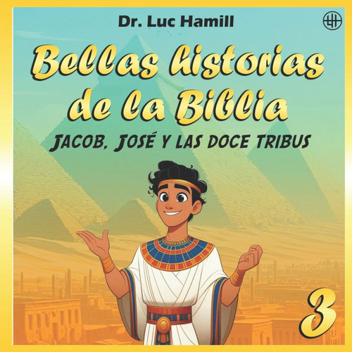 Bellas historias de la Biblia 3: Jacob, José y las doce tribus
