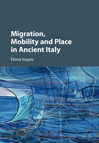 Migration, Mobility And Place In Ancient Italy