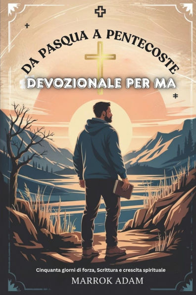 Da Pasqua a Pentecoste Devozionale Per Ma: Cinquanta giorni di forza, Scrittura e crescita spirituale