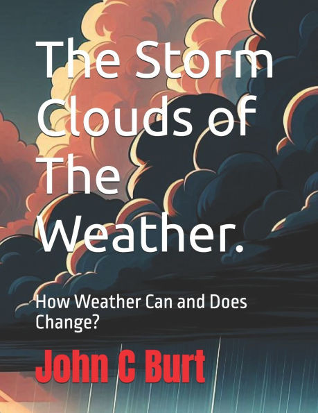 The Storm Clouds of The Weather.: How Weather Can and Does Change?