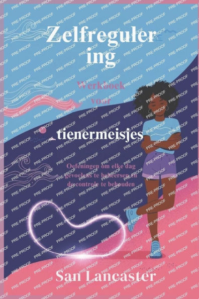 Zelfregulering Werkboek voor tienermeisjes: Oefeningen om elke dag gevoelens te beheersen en de controle te behouden