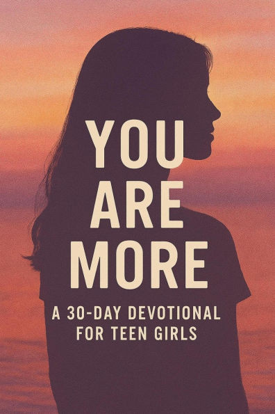 You are More: A 30-Day Devotional to Discover Your Identity in Christ
