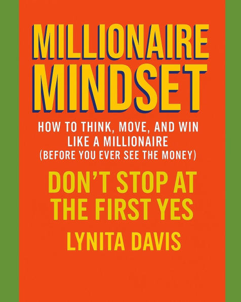 Millionaire Mindset: The Blueprint To Wealth That Starts Where You Are