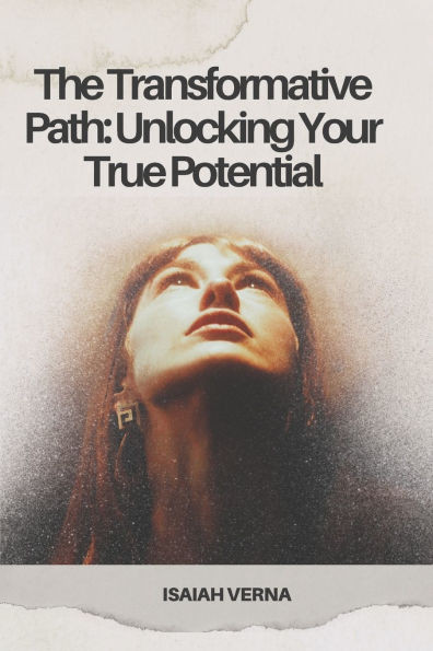 The Transformative Path: Unlocking Your True Potential