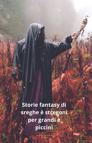 Storie fantasy di streghe è stregoni per grandi e piccini.