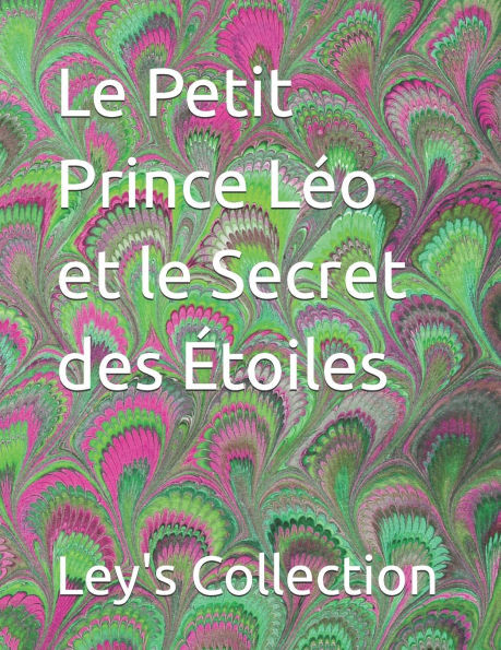 Le Petit Prince Léo et le Secret des Étoiles