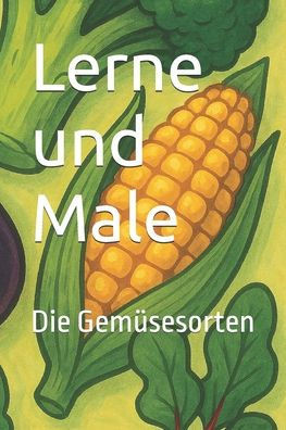 Lerne und Male: Die Gemüsesorten