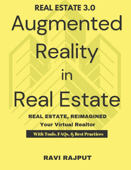 Augmented Reality in Real Estate: Real Estate in 3D: The AR Way Virtual Tours That Sell Real Estate, Reimagined Future of Real Estate Your Virtual Rea