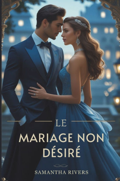 Le mariage non désiré: Une puissante romance de milliardaire faite d'amour interdit et de trahison