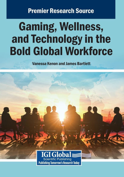 Gaming, Wellness, and Technology in the Bold Global Workforce - (Paperback or Softback)