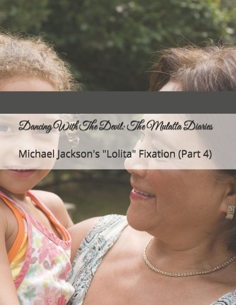 Dancing With The Devil: The Mulatta Diaries: Michael Jackson's "Lolita" Fixation