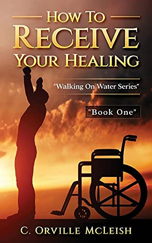 How To Receive Your Healing (Walking On Water)