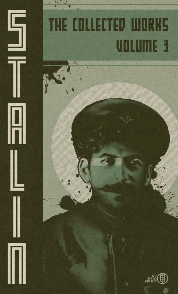Collected Works of Josef Stalin: Volume 3 - 9798348287870